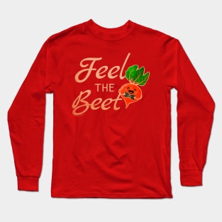 Feel the Beet Long Sleeve T-Shirt